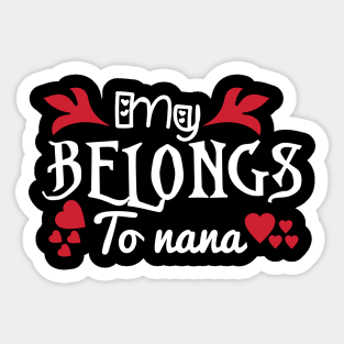 Valentine My Belongs To Nana Sticker